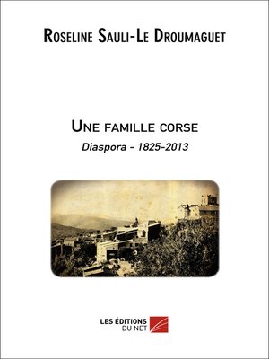 cover image of Une famille corse--Diaspora 1825-2013